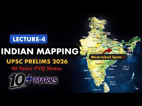 UPSC Prelims 2026: Complete Indian Mapping | 40 Years PYQ Locations (10+ Marks) | Lecture-4✅