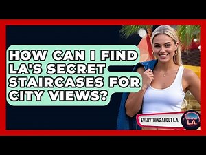 How Can I Find LA's Secret Staircases For City Views? - Everything About LA