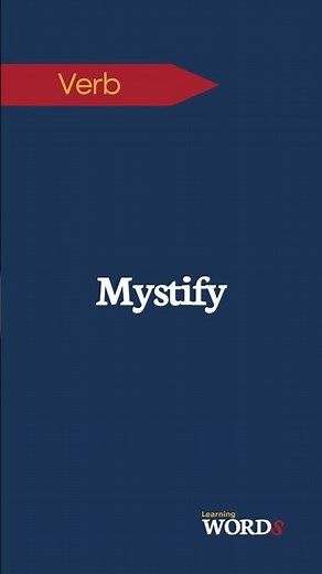 Mystify | To utterly bewilder or perplex someone