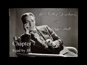 Chapter 7. The Well of Loneliness, by Radclyffe Hall- Narrated by JR