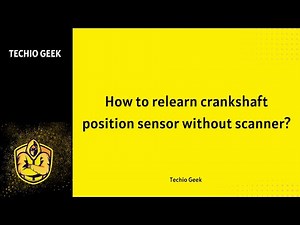 How to relearn crankshaft position sensor without scanner?