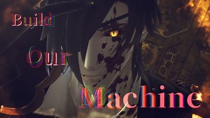 【MMD刀剣乱舞】Build Our Machine【Remake ver.】