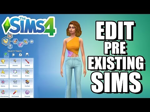 How To Edit Pre-Existing Sims (PC, PS4, XBOX, MAC) - The Sims 4