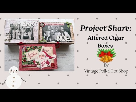 Quick project share altered / decorated vintage cigar boxes for Christmas (not for sale)