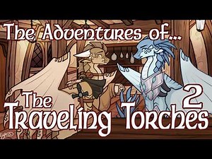 The Adventures of the Traveling Torches [PART 2]
