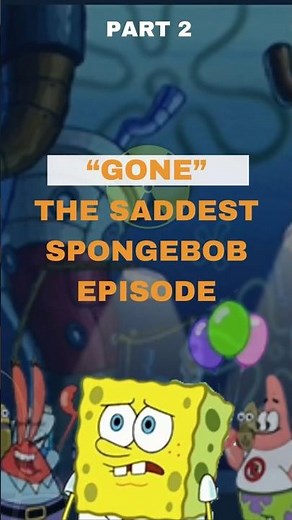 Gone – SpongeBob’s Most Emotional Episode? (Part 2)