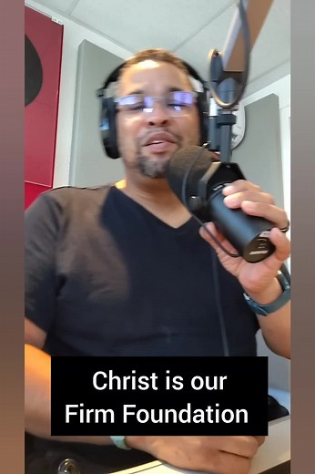Christ is our firm foundation!