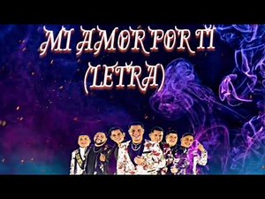 Mi Amor Por Ti - Grupo Firme [ LETRA ]