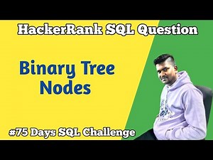 Binary Tree Nodes Hacker Rank SQL Question