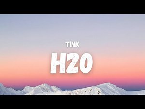 Tink - H20 (Lyrics) (TikTok Song)