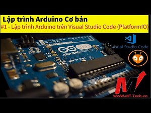 #1 Lập trình Arduino trên Visual Studio Code - How to Program Arduino in VSCode (Using Platform.io)