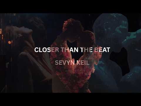 Closer Than the Beat– SEVYN KEIL