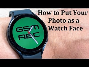 How to Put Your Photo as a Watch Face on Samsung Galaxy Watch 4