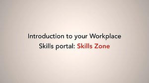 Introduction to your Workplace Skills portal - Skills Zone
