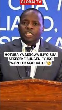 HOTUBA YA MSIGWA ILIYOIBUA SEKESEKE BUNGENI "YUKO WAPI TUKAMUOKOTE"🤔 #breaking #globaltv #bungeni
