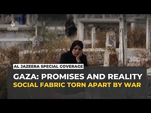 Al Jazeera Special Coverage | Gaza: Promises and Reality – Social fabric destroyed
