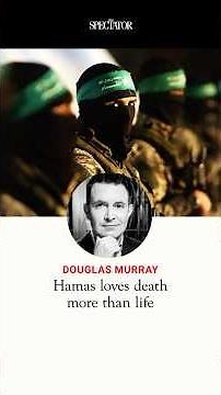 Douglas Murray: How Hamas used worship of death as a weapon against those who love life on Oct 7