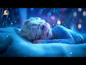 Sleeping Elsa with Soothing Lullabies ❄️ ✨ Relaxing Baby Music to Sleep