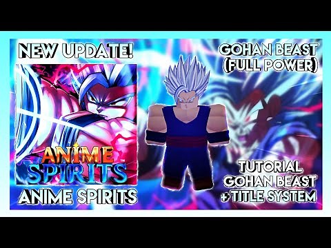 Anime Spirits! New Update: Gohan Beast; How To Catch Gohan Beast Tutorial + Buff Titles Tutorial