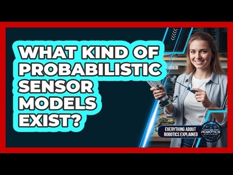 What Kind Of Probabilistic Sensor Models Exist?