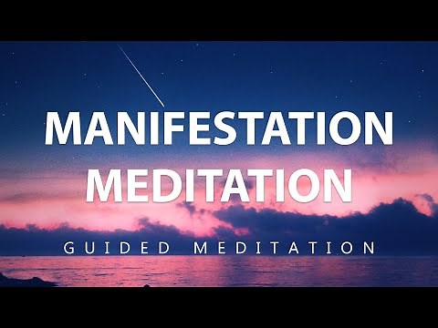Manifestation Meditation - 10 Minute Guided Meditation For Manifesting Your Desires Into Reality