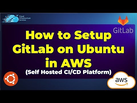 How to Setup\\Install GitLab on Ubuntu in AWS (Self Hosted CI\\CD Platform)
