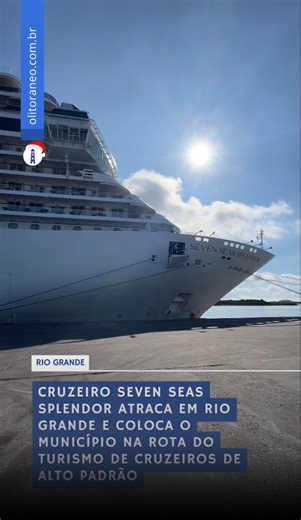 O Litorâneo on Instagram: "Seven Seas Splendor atraca em Rio Grande e coloca o município na rota do turismo de cruzeiros de alto padrão Escala inaugura a temporada 2025/2026, reúne mais de 1,3 mil visitantes e evidencia o potencial turístico e cultural da cidade https://www.olitoraneo.com.br/noticia/28273"