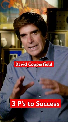 David Copperfield’s 3 P's to success