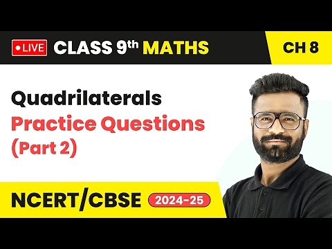 Quadrilaterals - Practice Questions (Part 2) | Class 9 Maths Chapter 8 | CBSE 2024-25 #live