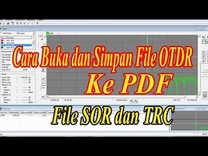 Cara Buka dan Simpan file OTDR ke Format PDF || File SOR dan TRC