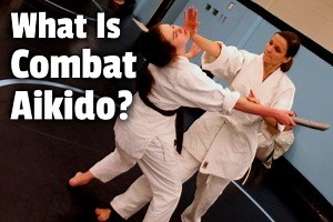 What Is Combat Aikido? All You Need to Know | Dojo Life HQ