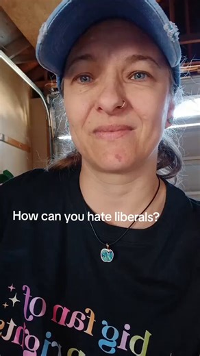 This Liberal woman wants to know why we hate Liberals so much. Does anyone want to answer her question ??