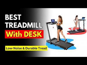 The 5 Best Treadmill with Desk (2024): Walk While You Work!