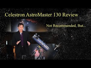 Celestron AstroMaster 130 Review - Not Recommended, But...