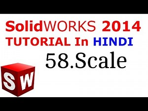 SolidWorks Tutorial in Hindi 58.Scale Video Lecture | SolidWorks: Essential Training (in Hindi Language) - Software Development