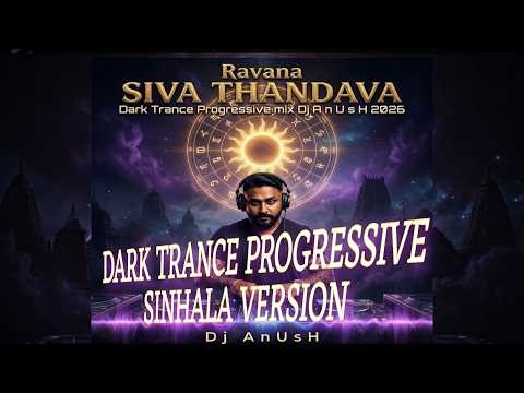 Ravana SIVA THANDAVA Dark Trance Progressive mix Dj A n U s H 2026