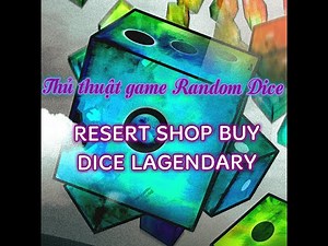 Hack game Random dice | Resert shop | Thủ thuật game Random dice mới nhất | Buy lagendary dice