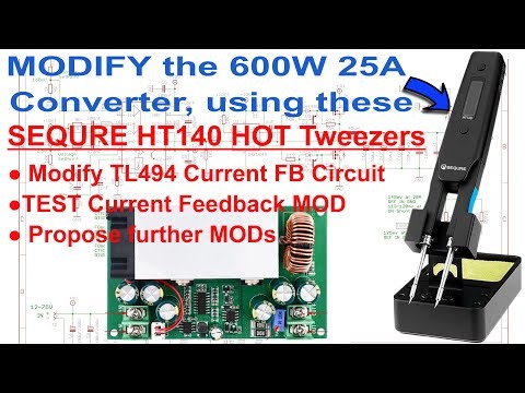 IMPROVING the 600W 25A DCDC Converter using SEQURE HT140 Hot Tweezers