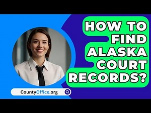 How To Find Alaska Court Records? - CountyOffice.org