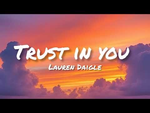 Lauren Daigle - Trust In You (Lyrics)