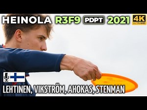 Heinola R3F9 Pro Tour 2021 | Lauri Lehtinen, Oskari Vikström, Ville Ahokas, Samuel Stenman | 4K@50