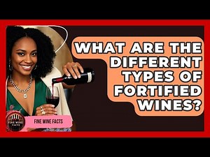 What Are the Different Types of Fortified Wines? - Fine Wine Facts