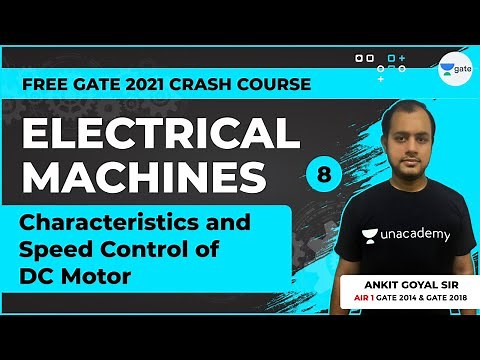 Characteristics and Speed Control of DC Motor | Lec 8 | Electrical Machines | GATE 2021 Crash Course