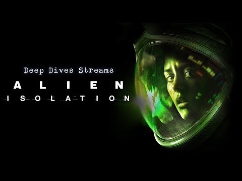 Deep Dives Streams - Alien Isolation Time! The Finale Feat @damocles104