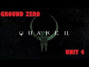 Quake 2 Remastered - Ground Zero - Unit 4 - Walkthrough
