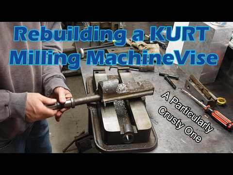 Kurt Milling Machine Vise Rebuild