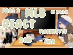 MLB react Marinette and Lila Part 3