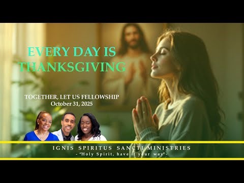 Every Day is Thanksgiving - Together, Let Us Fellowship