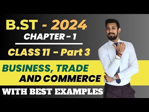 Business, Trade and Commerce | Chapter 1 | Part 3 | Business Studies | Class 11