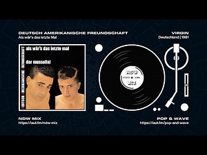 NDW: Deutsch Amerikanische Freundschaft - Als wär's das letzte Mal (1981 / HQ)
